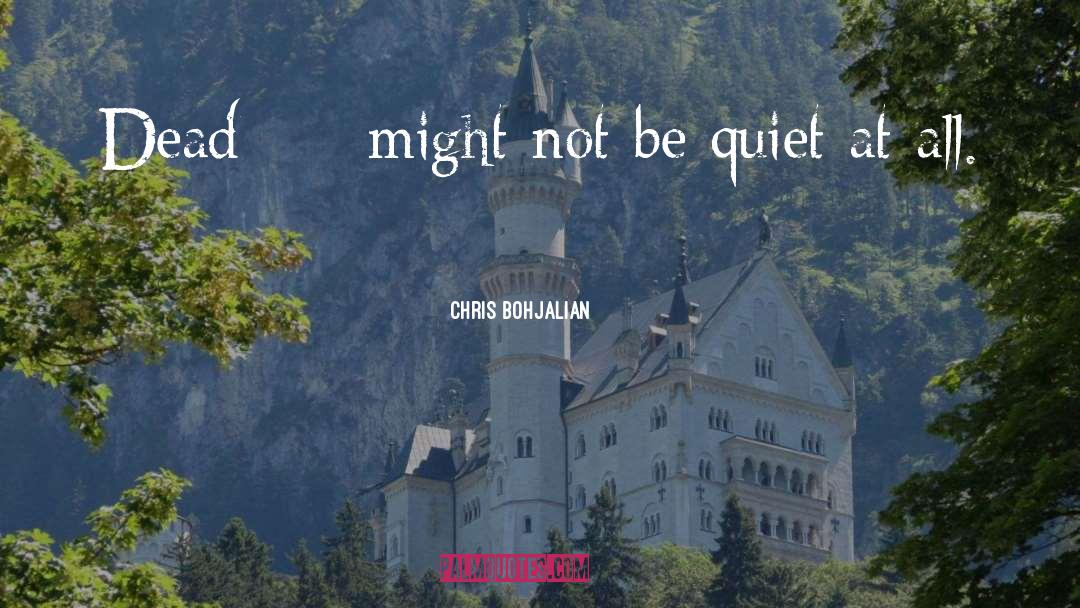 All Quiet quotes by Chris Bohjalian