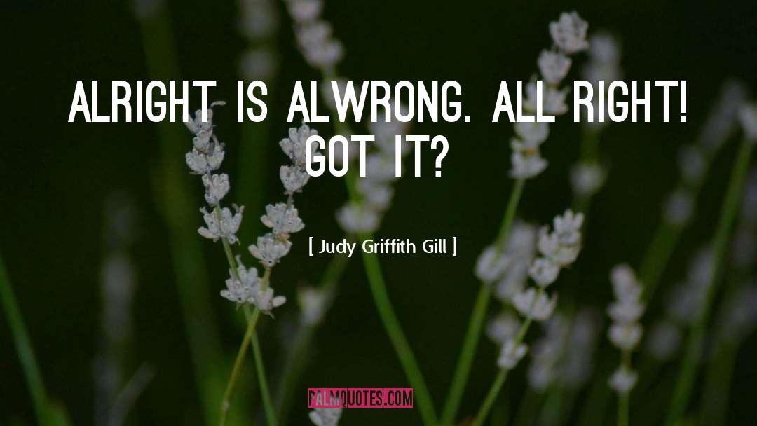 All Right quotes by Judy Griffith Gill