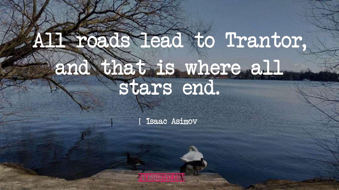 All Roads Lead quotes by Isaac Asimov