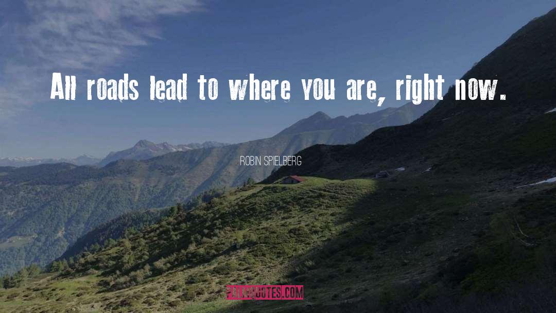 All Roads Lead quotes by Robin Spielberg