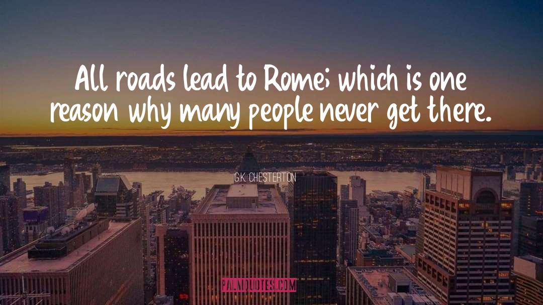All Roads Lead quotes by G.K. Chesterton