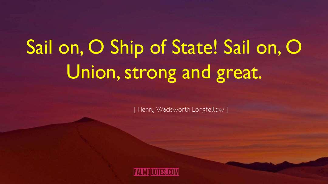All State quotes by Henry Wadsworth Longfellow