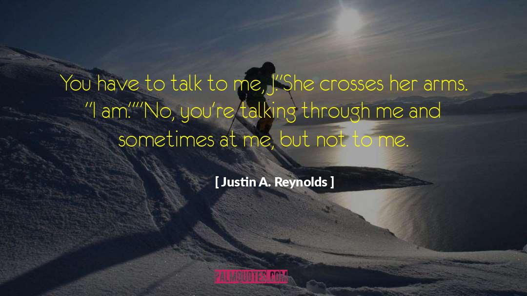 All Talk quotes by Justin A. Reynolds