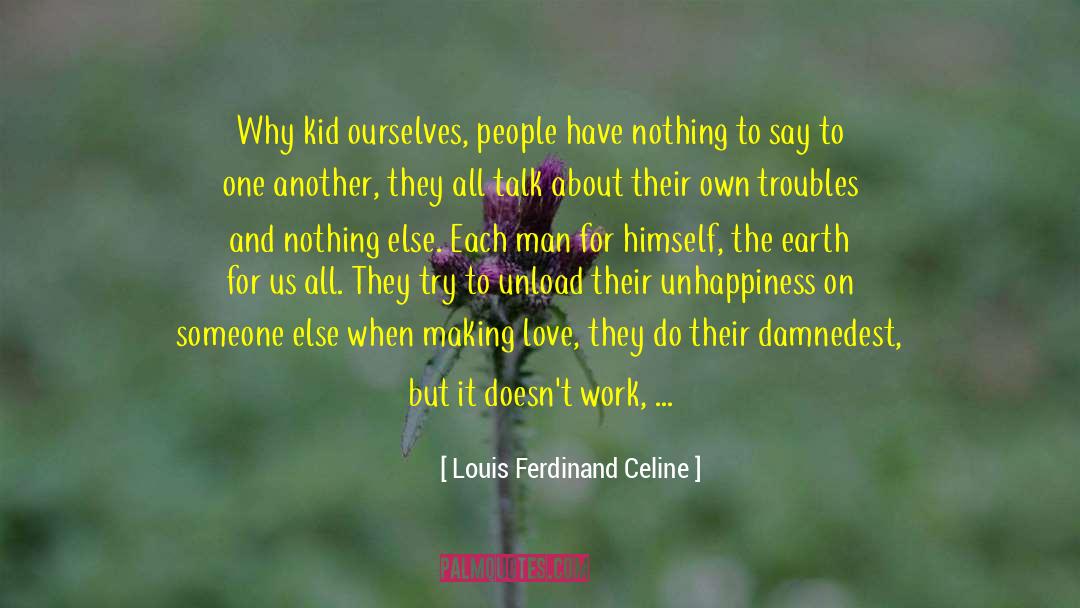 All Talk quotes by Louis Ferdinand Celine