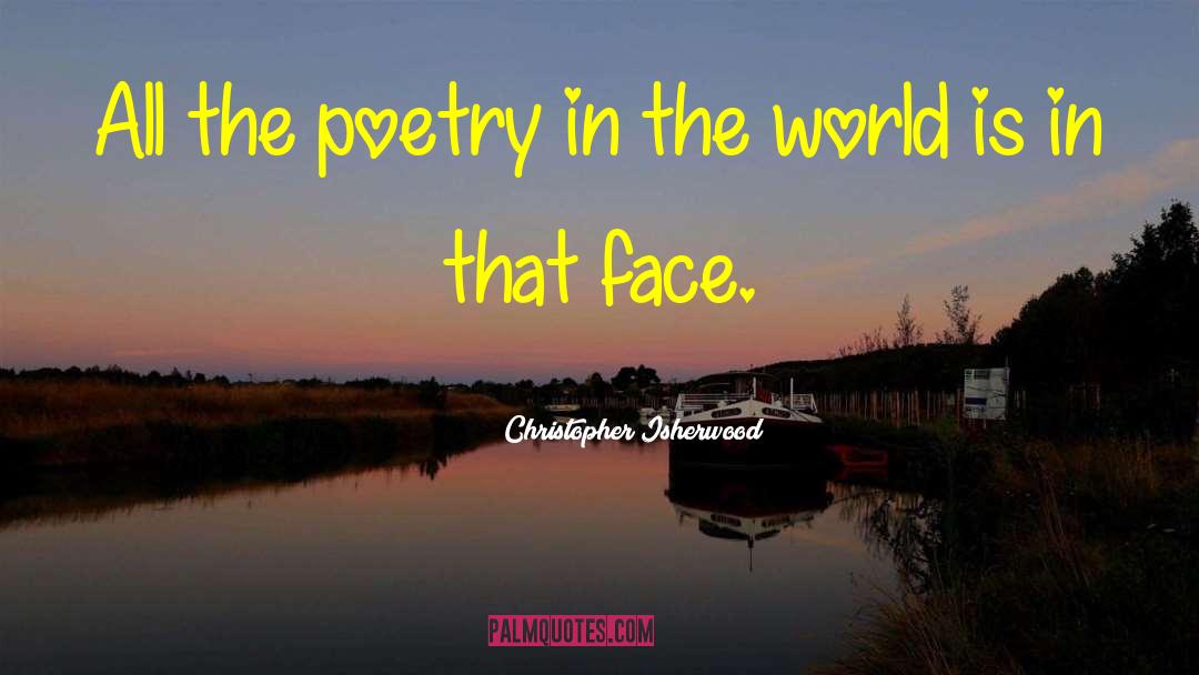 All The Poetry In The World quotes by Christopher Isherwood