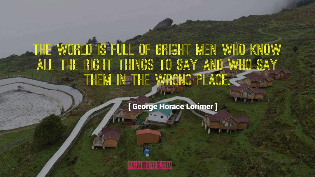 All The Right Things quotes by George Horace Lorimer