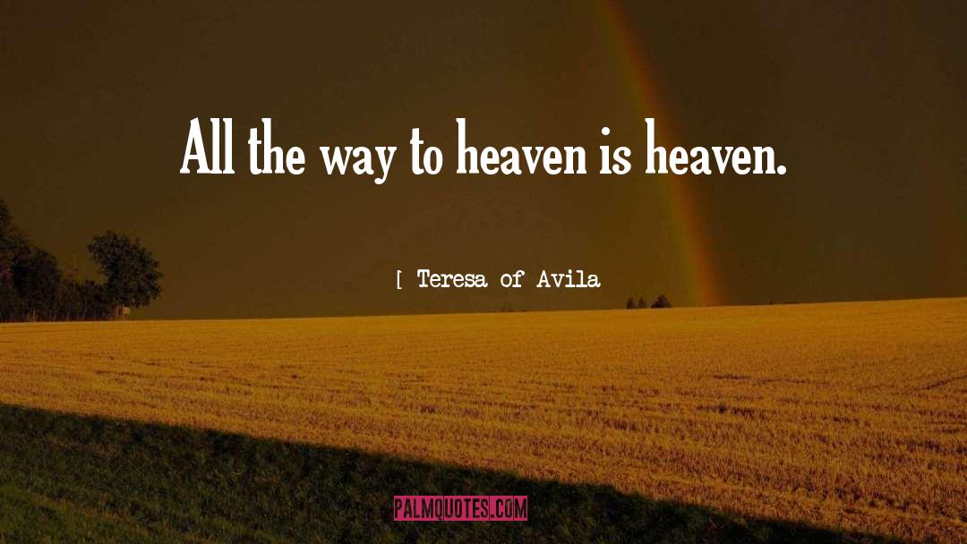 All The Way quotes by Teresa Of Avila