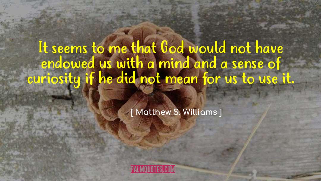 All Time Favorite quotes by Matthew S. Williams