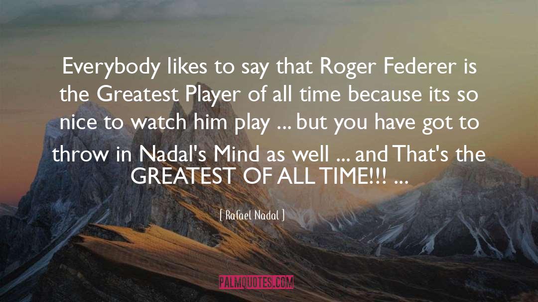 All Time quotes by Rafael Nadal