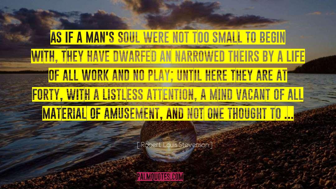 All Work And No Play quotes by Robert Louis Stevenson