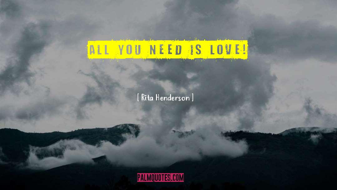 All You Need Is Love quotes by Rita Henderson