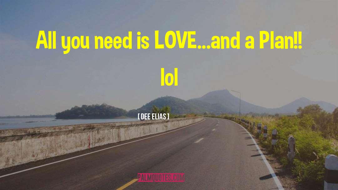 All You Need Is Love quotes by Dee Elias