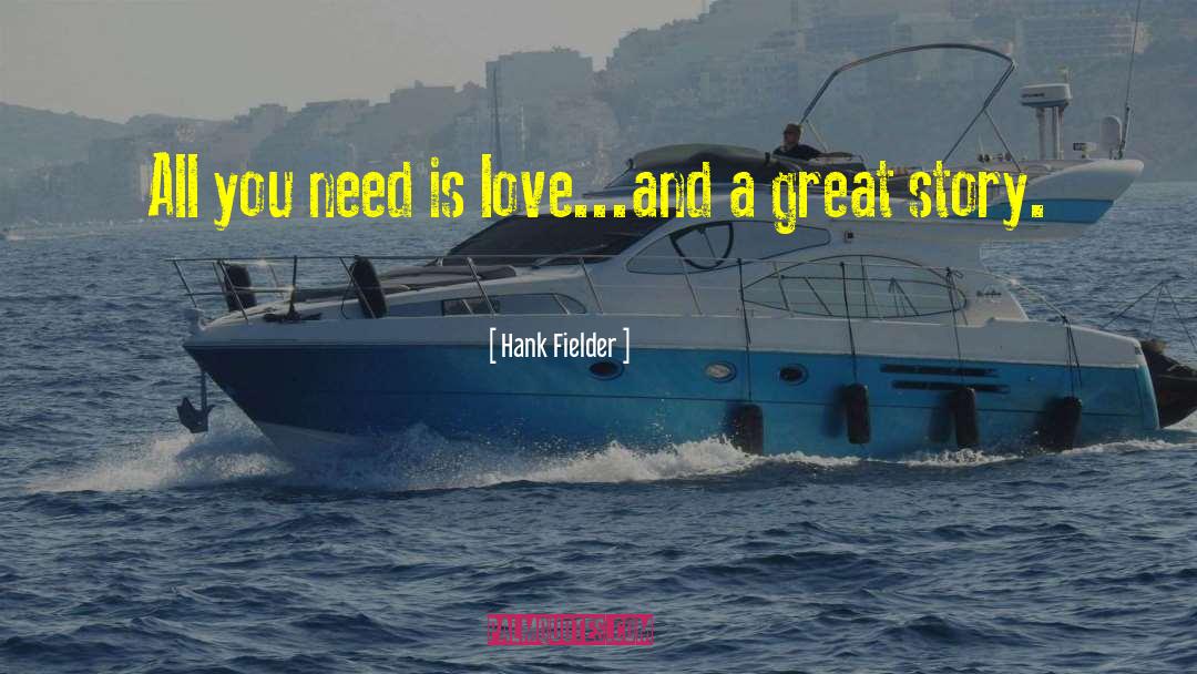 All You Need Is Love quotes by Hank Fielder