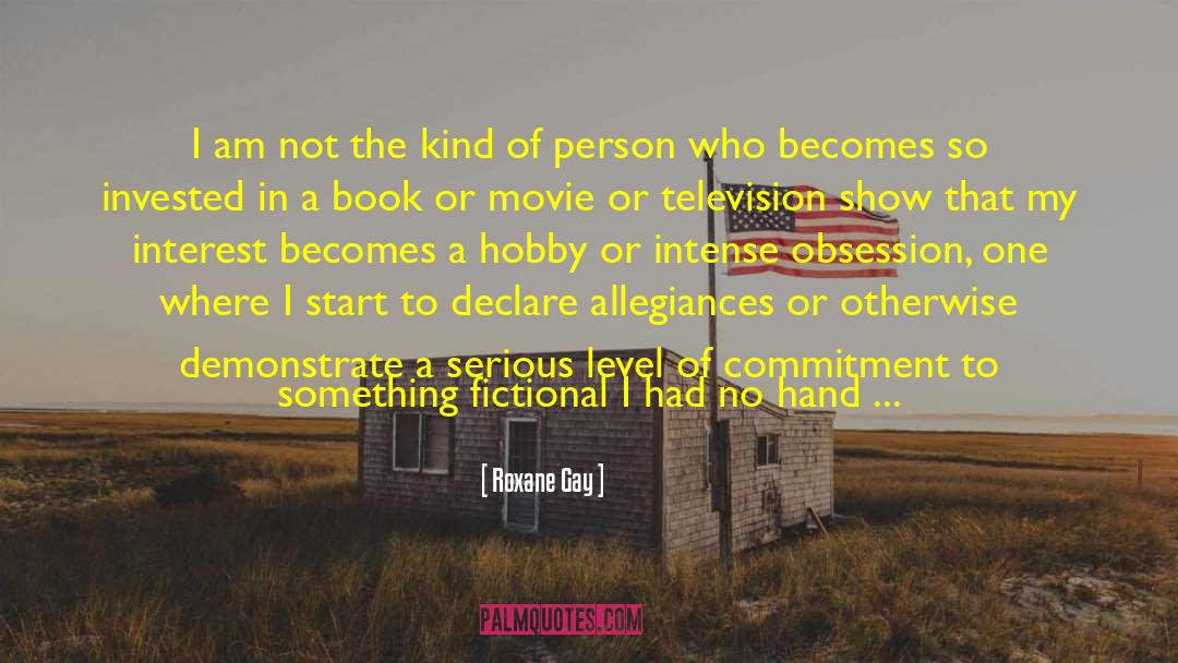 Allegiances quotes by Roxane Gay