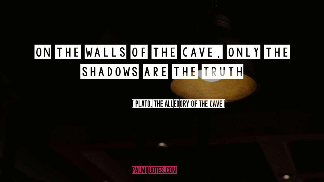Allegory quotes by Plato, The Allegory Of The Cave