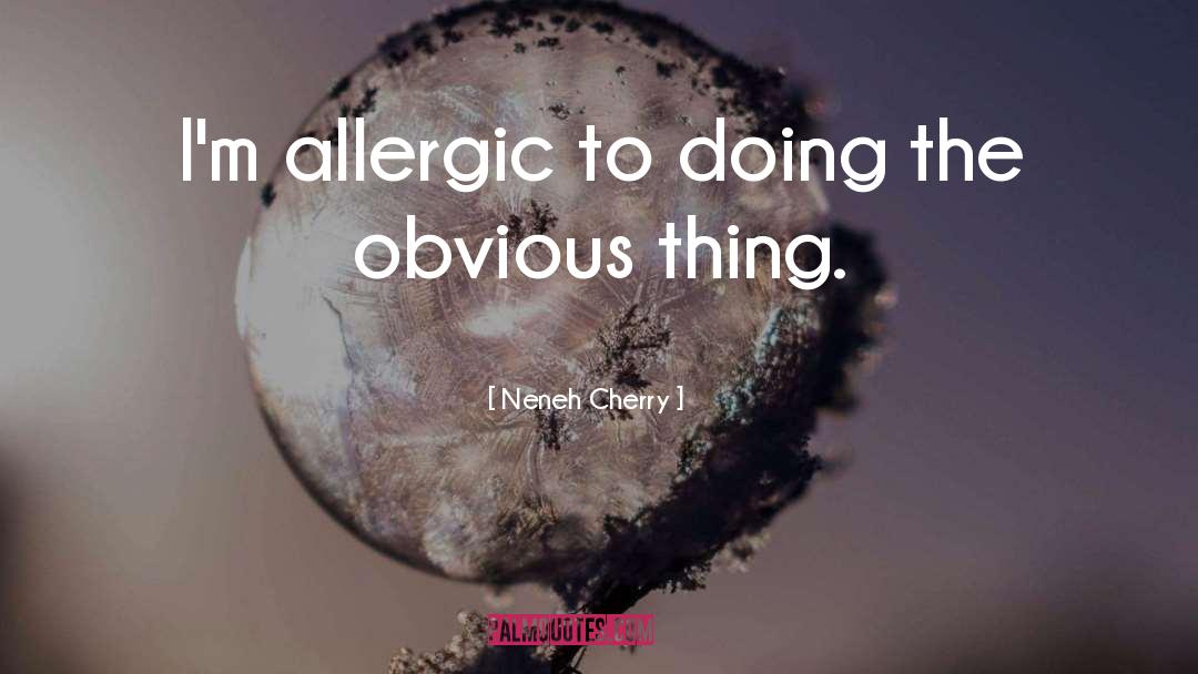 Allergic quotes by Neneh Cherry