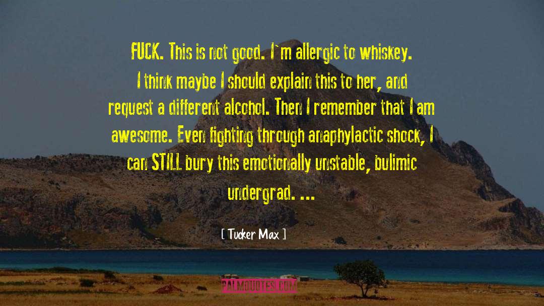 Allergic Reactions quotes by Tucker Max