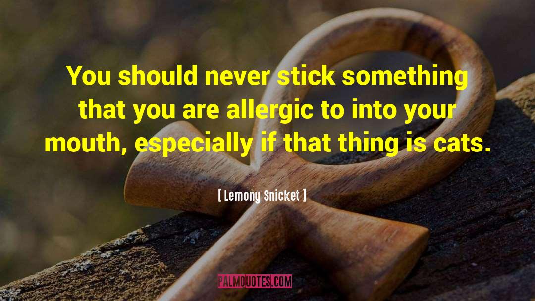 Allergic To Bullshit quotes by Lemony Snicket