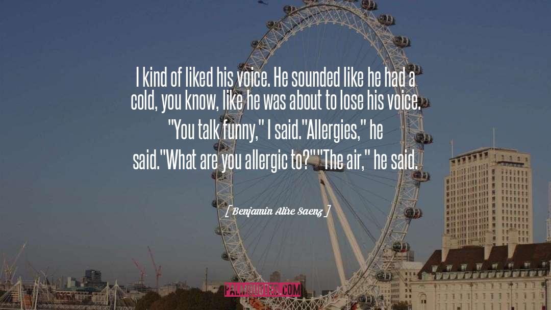 Allergies quotes by Benjamin Alire Saenz