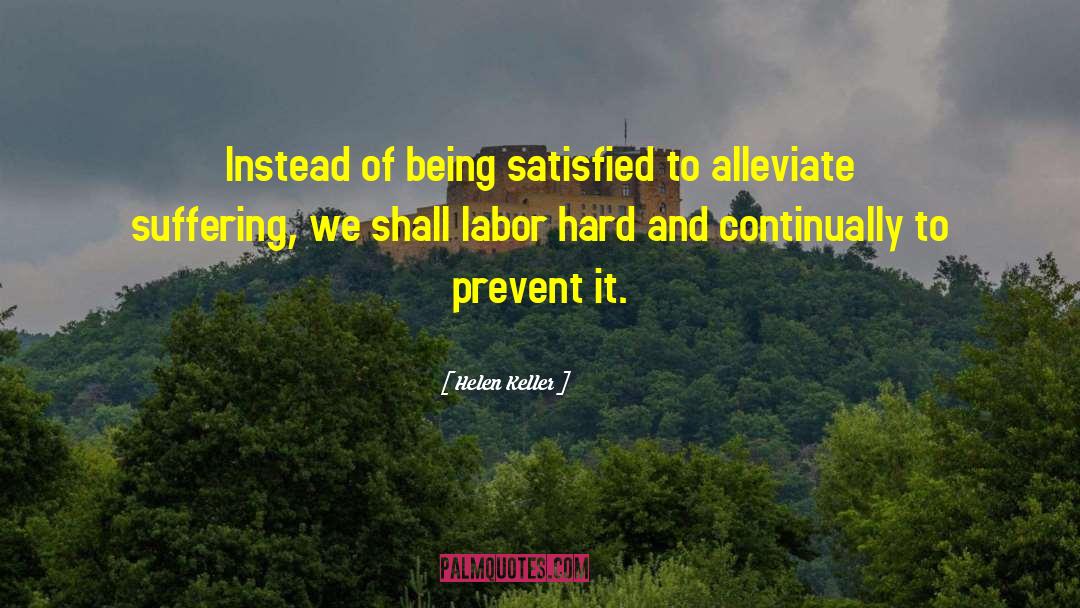 Alleviate Suffering quotes by Helen Keller