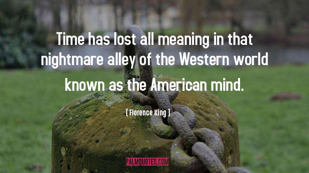 Alleys quotes by Florence King