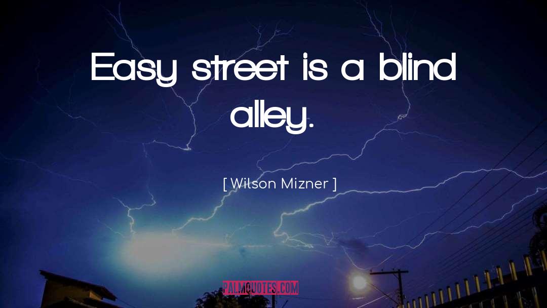 Alleys quotes by Wilson Mizner