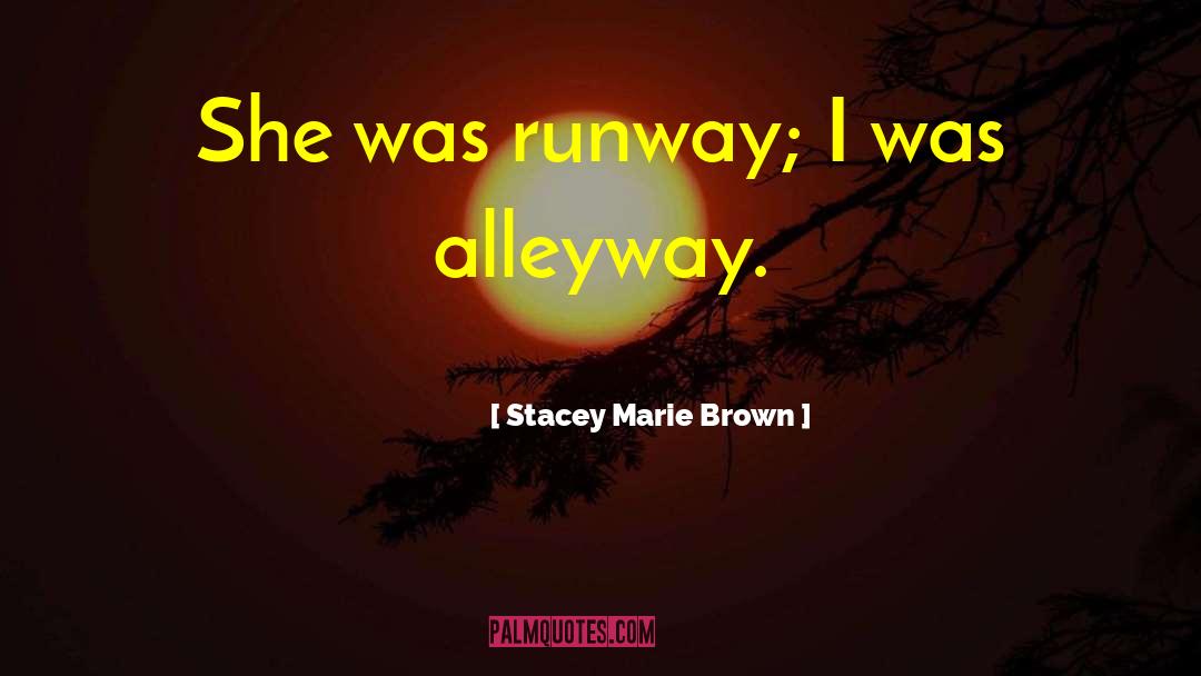 Alleyway quotes by Stacey Marie Brown