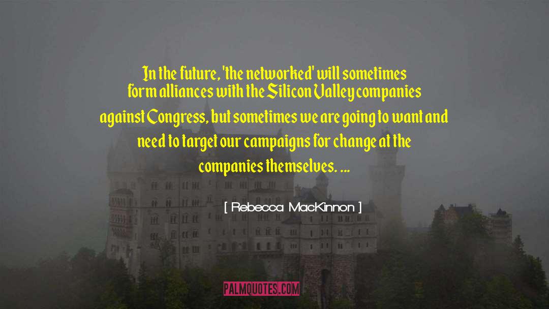 Alliances quotes by Rebecca MacKinnon