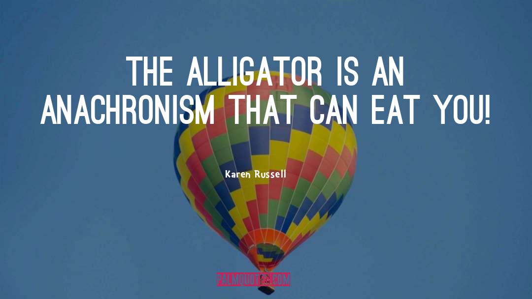 Alligator quotes by Karen Russell