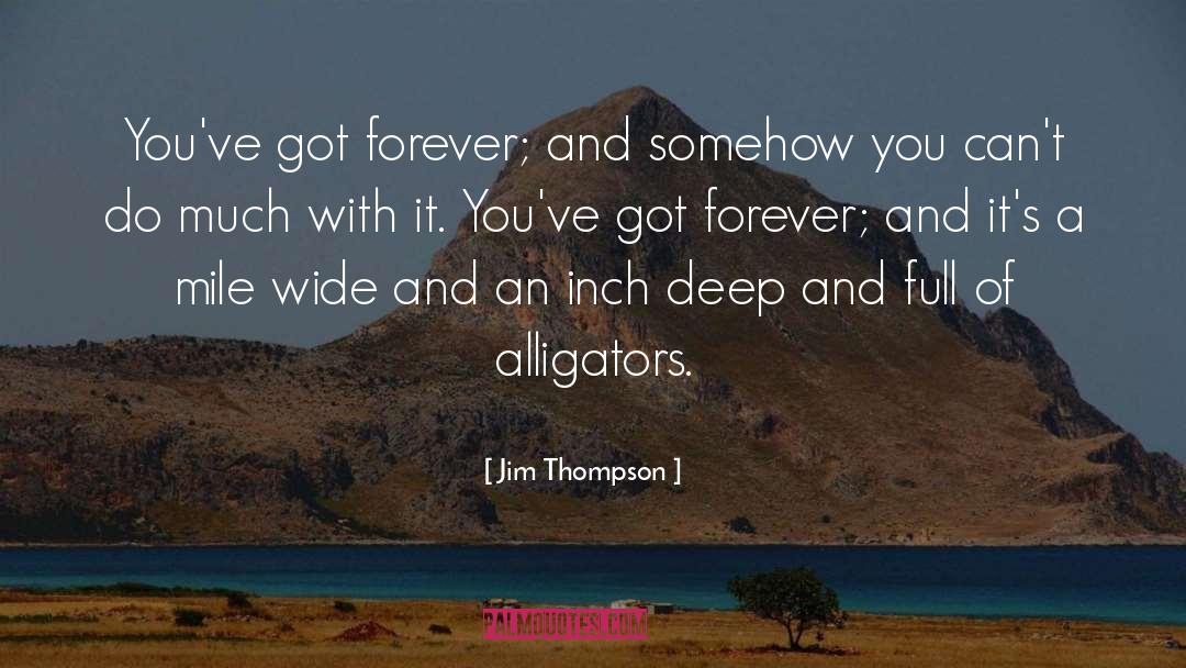 Alligators quotes by Jim Thompson