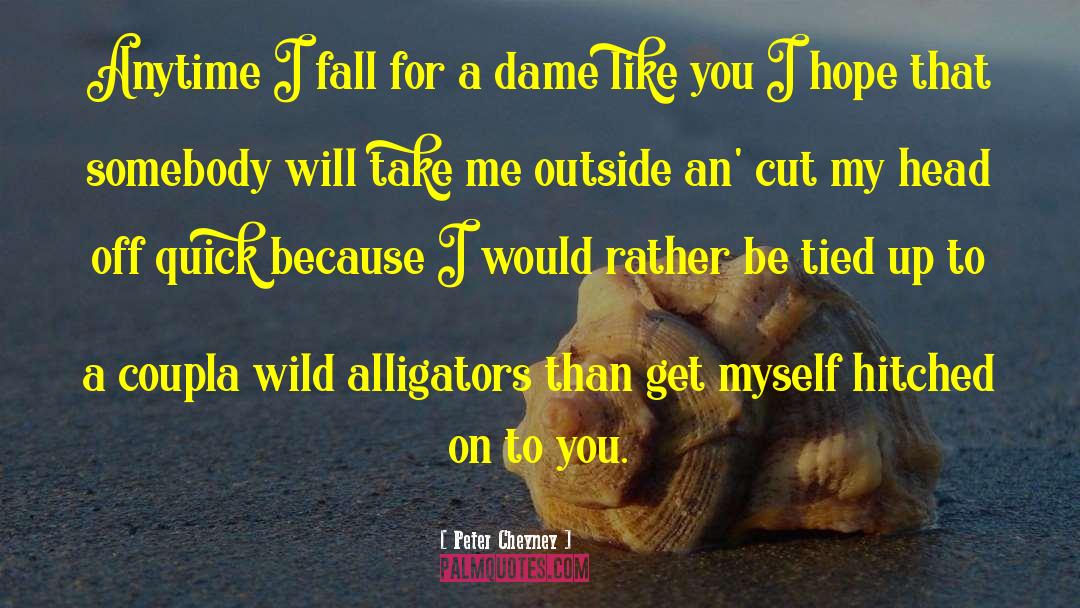 Alligators quotes by Peter Cheyney