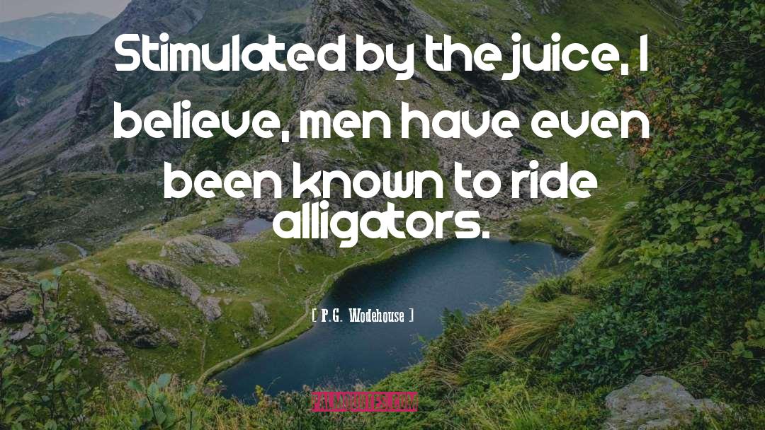 Alligators quotes by P.G. Wodehouse