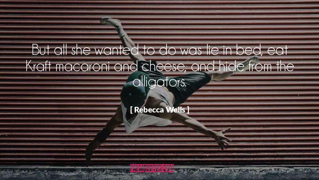 Alligators quotes by Rebecca Wells