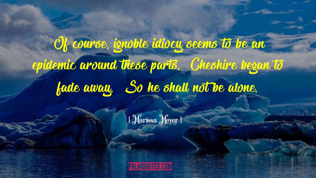 Alliger Cheshire quotes by Marissa Meyer