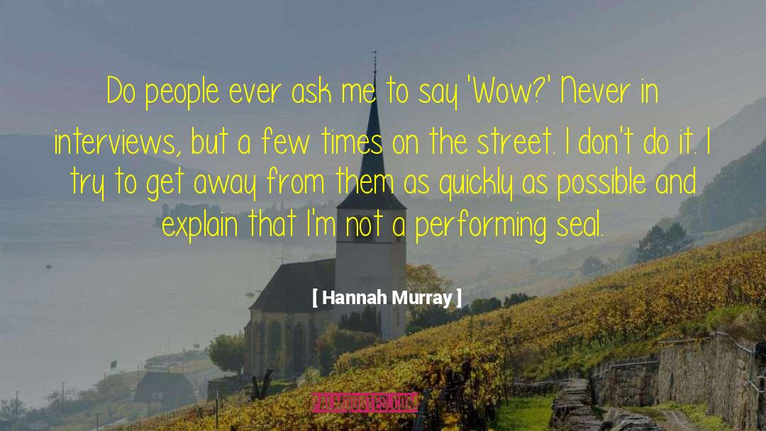 Allworthy Street quotes by Hannah Murray