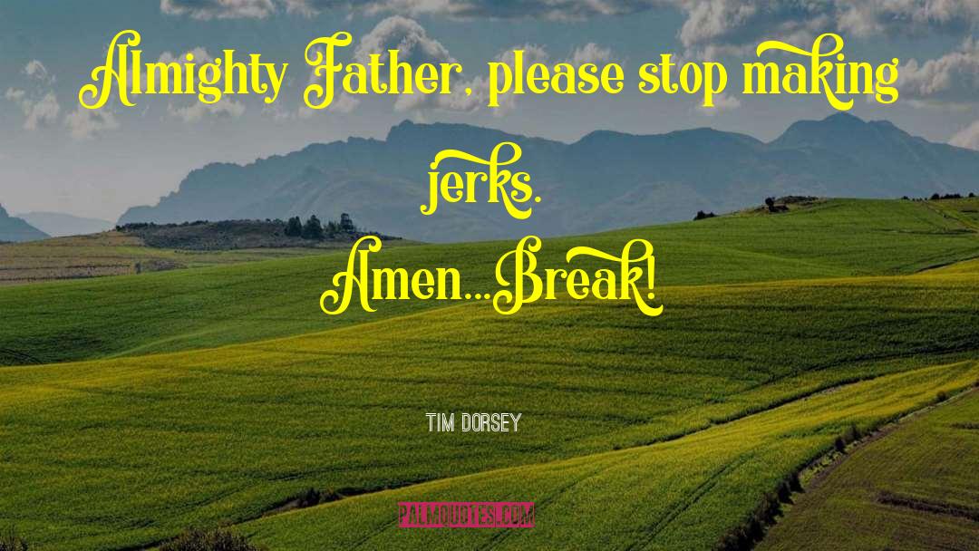 Almighty Father quotes by Tim Dorsey