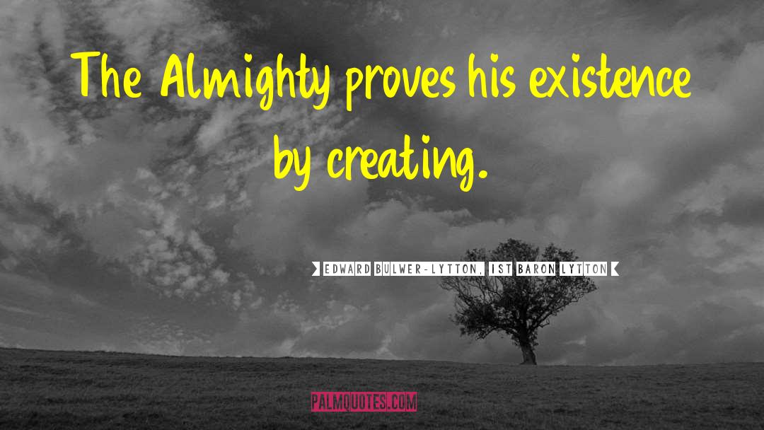 Almighty Me quotes by Edward Bulwer-Lytton, 1st Baron Lytton
