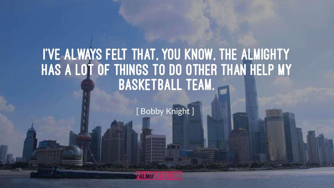 Almighty quotes by Bobby Knight