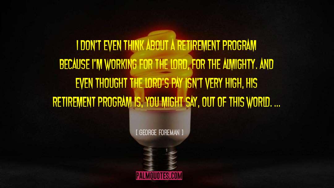 Almighty quotes by George Foreman