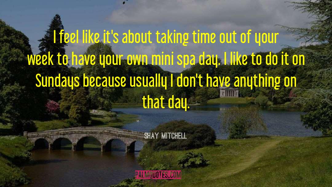 Almonte Spa quotes by Shay Mitchell