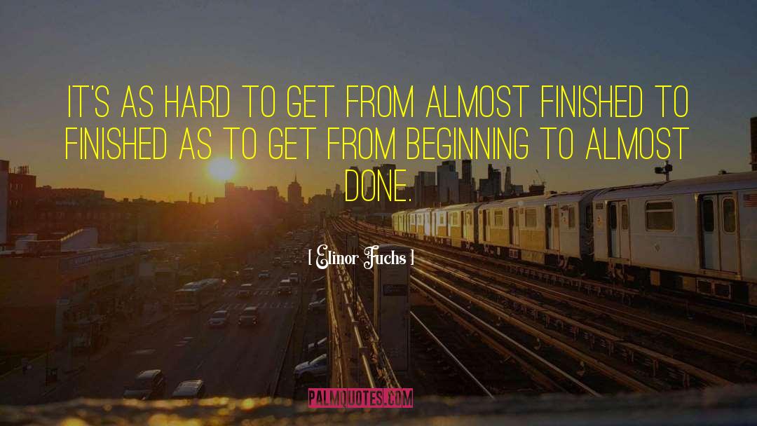 Almost Done quotes by Elinor Fuchs