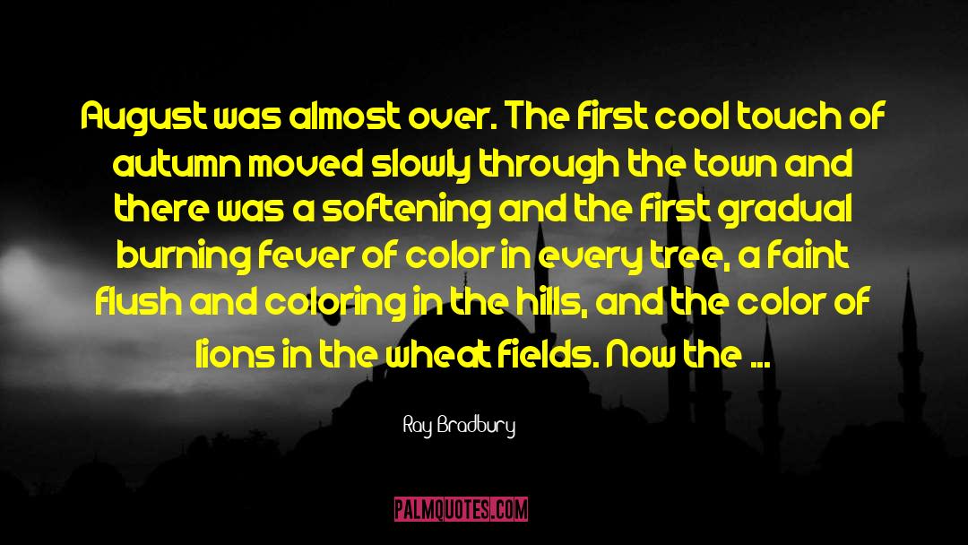 Almost Over quotes by Ray Bradbury