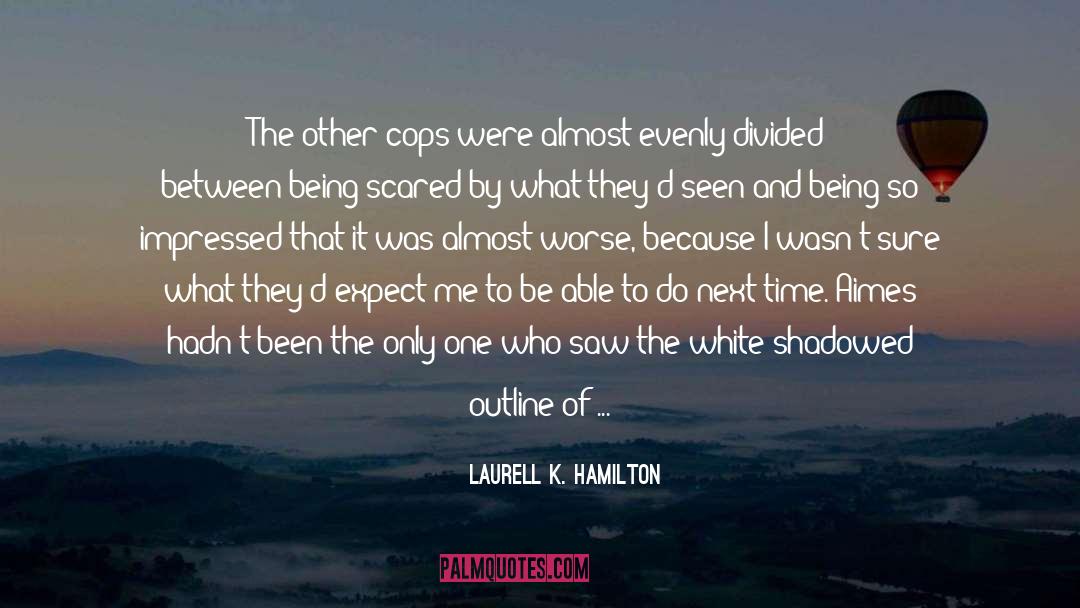 Almost quotes by Laurell K. Hamilton