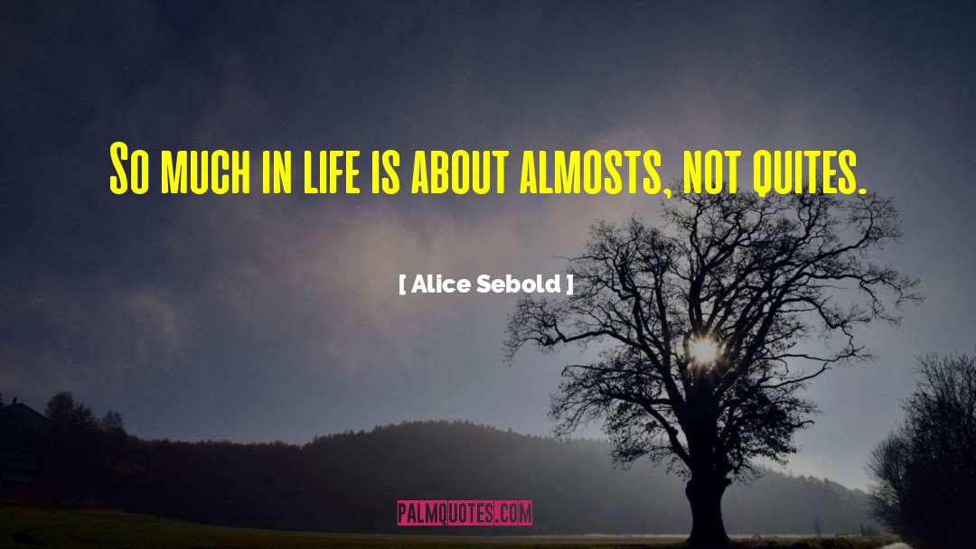 Almosts quotes by Alice Sebold