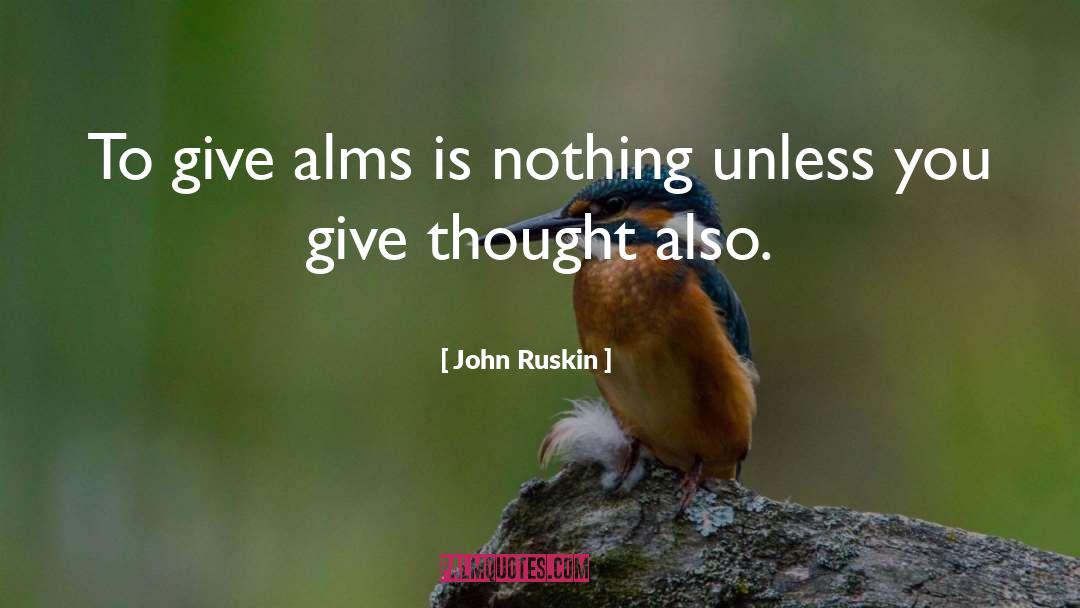 Alms quotes by John Ruskin