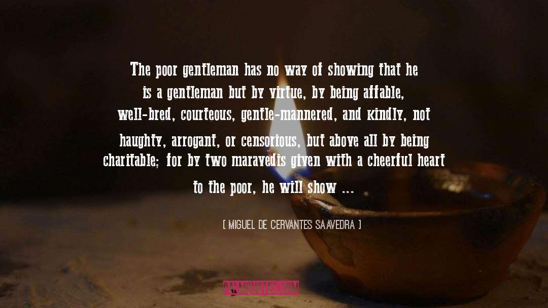 Alms quotes by Miguel De Cervantes Saavedra