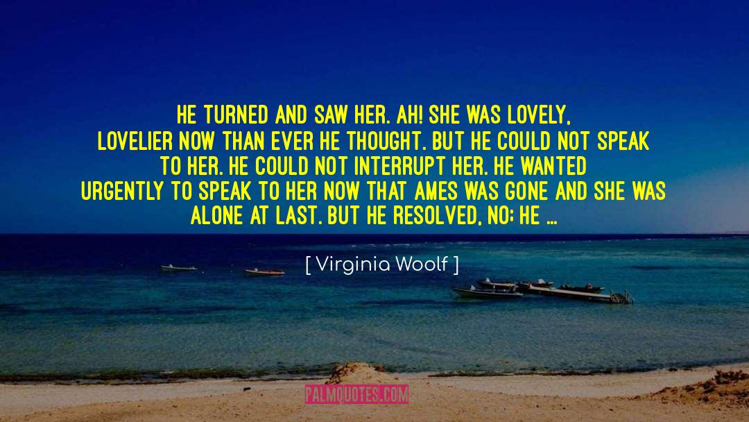 Alone At Last quotes by Virginia Woolf