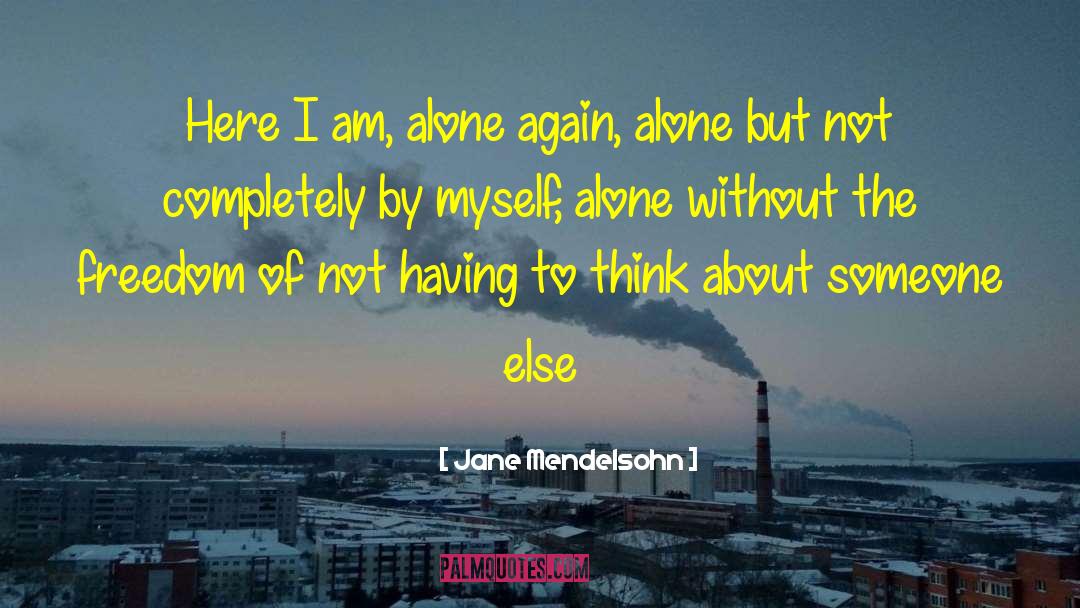 Alone But Not Lonely quotes by Jane Mendelsohn