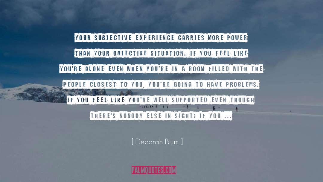Alone In A Crowd quotes by Deborah Blum