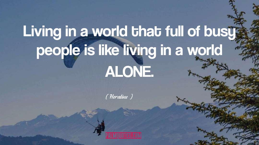 Alone In A Crowd quotes by Heraline